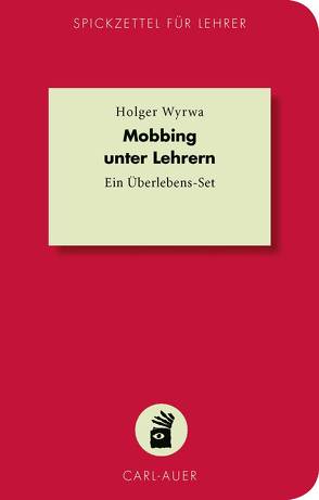 Mobbing unter Lehrern von Wyrwa,  Holger