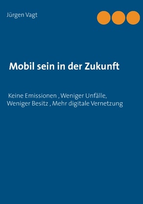 Mobil sein in der Zukunft von Vagt,  Jürgen