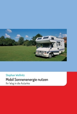 Mobil Sonnenenergie nutzen von Wellnitz,  Stephan