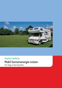 Mobil Sonnenenergie nutzen von Wellnitz,  Stephan