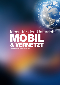 MOBIL & VERNETZT – Ideen für den Unterricht von Buchal,  Christoph