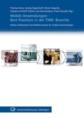 Mobile Anwendungen – Best Practices in der TIME-Branche von Hagenhoff,  Svenja, Hess,  Thomas, Hogrefe,  Dieter, Linnhoff-Popien,  Claudia, Rannenberg,  Kai, Straube,  Frank