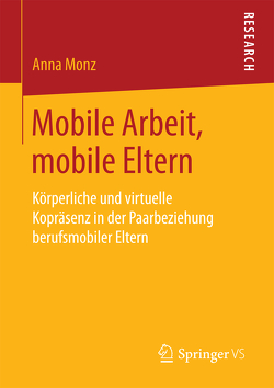 Mobile Arbeit, mobile Eltern von Monz,  Anna