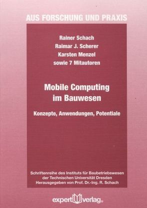 Mobile Computing im Bauwesen von Menzel,  Karsten, Schach,  Rainer, Scherer,  Raimar J.