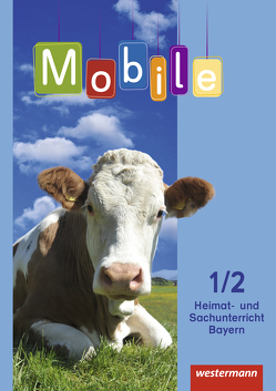 Mobile Heimat- und Sachunterricht – Ausgabe 2014 für Bayern von Band,  Kathryn, Binder,  Sigrid, Deckelmann,  Nina, Dreher,  Tilmann, Günther,  Janina, Kahlert,  Joachim, Kramer,  Matthias, Reuschel,  Bernhard, Rutke,  Ulrike, Steinig,  Sabine, Toledo,  Elke