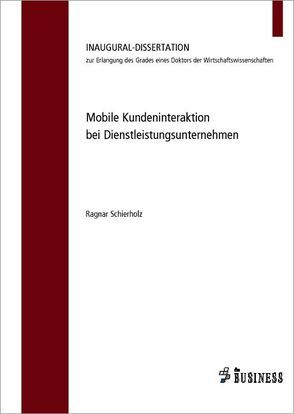 Mobile Kundeninteraktion bei Dienstleistungsunternehmen von Schierholz,  Ragnar