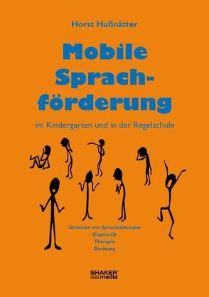 Mobile Sprachförderung im Kindergarten und in der Regelschule von Hußnätter,  Horst