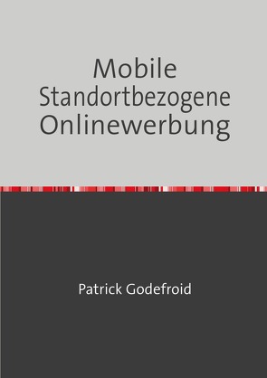 Mobile Standortbezogene Onlinewerbung von Godefroid,  Patrick