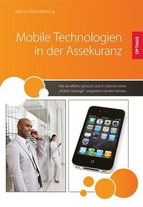 Mobile Technologien in der Assekuranz von Altendeitering,  Marcel