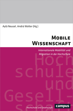 Mobile Wissenschaft von Ananin,  Denis, Bilecen,  Basak, Brückner,  Gunter, El Dali,  Yasmin, Engel,  Ole, Faißt,  Thomas, Kerst,  Christian, Kreckel,  Reinhard, Krücken,  Georg, Möller,  Christina, Neusel,  Ayla, Pries,  Ludger, Schaefer,  Gregor, Schittenhelm,  Karin, Shinozaki,  Kyoto, Teichler,  Ulrich, Tepecik,  Ebru, Wegner,  Antje, Weichert,  Doreen, Wolffram,  Andrea, Wolter,  Andrä