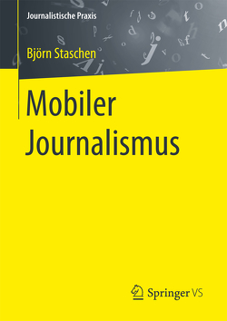 Mobiler Journalismus von Staschen,  Björn