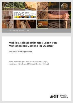 Mobiles, selbstbestimmtes Leben von Menschen mit Demenz im Quartier – Methodik und Ergebnisse von Decker,  Michael, Hirsch,  Johannes, Krings,  Bettina-Johanna, Weinberger,  Nora