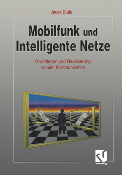 Mobilfunk und Intelligente Netze von Biala,  Jacek