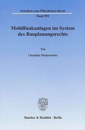 Mobilfunkanlagen im System des Bauplanungsrechts. von Niederstetter,  Christina