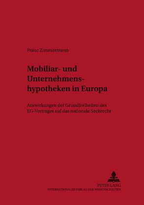 Mobiliar- und Unternehmenshypotheken in Europa von Zimmermann,  Franc