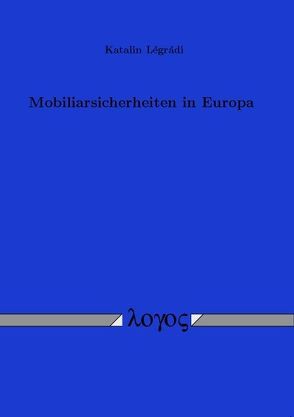 Mobiliarsicherheiten in Europa von Legradi,  Katalin