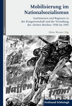 Mobilisierung im Nationalsozialismus von Amenda,  Lars, Bartuschka,  Marc, Bech Hansen,  Claus, Blank,  Ralf, Fröhlich,  Paul, Hachtmann,  Rüdiger, Hendel,  Joachim, John,  Jürgen, Kranz,  Alexander, Kurzweg,  Christian, Lehnstaedt,  Stephan, Oltmer,  Jochen, Plath,  Tilman, Schmiechen-Ackermann,  Detlef, Schrulle,  Hedwig, Strehle,  Markus, Werner,  Oliver