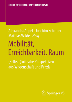 Mobilität, Erreichbarkeit, Raum von Appel,  Alexandra, Scheiner,  Joachim, Wilde,  Mathias