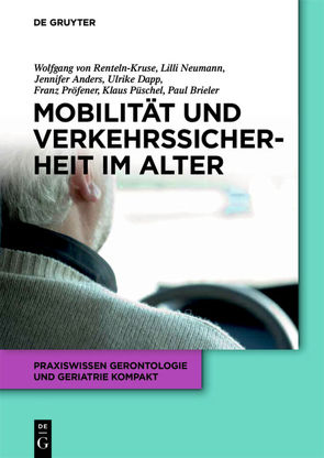 Mobilität und Verkehrssicherheit im Alter von Anders,  Jennifer, Brieler,  Paul, Dapp,  Ulrike, Neumann,  Lilli, Pröfener,  Franz, Püschel,  Klaus, Renteln-Kruse,  Wolfgang von