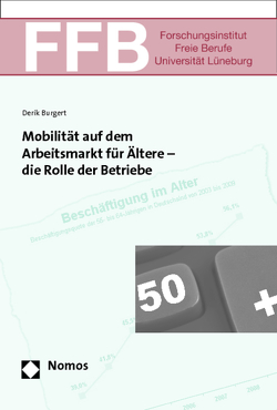 Mobilität auf dem Arbeitsmarkt für Ältere – die Rolle der Betriebe von Burgert,  Derik