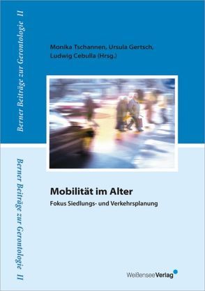 Mobilität im Alter von Cebulla,  Ludo, Gertsch,  Ursula, Tschannen,  Monika