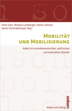 Mobilität und Mobilisierung von Beck,  Ulrich, Bredemeier,  Kristin, Chavdarova,  Tanya, Gabler,  Andrea, Götz,  Irene, Haider,  Margret, Heinlein,  Michael, Hess,  Sabine, Hörz,  Peter F.N., Hoser,  Nadine, Jochinke,  Tobias, Kesselring,  Sven, Koch,  Gertraud, Lehnert,  Katrin, Lemberger,  Barbara, Löffler,  Klara, Mahnke-Devlin,  Julia, Möller,  Matthias, Moosmueller,  Alois, Näser,  Marion, Neumer,  Judith, Petrova,  Ivanka, Reinhardt,  Uwe J., Richter,  Marcus, Roth,  Silke, Schondelmayer,  Sanna, Schultheis,  Franz, Sutter,  Ove, Vonderau,  Asta, Voß,  G. Günter, Wehr,  Laura, Wessel,  Anja