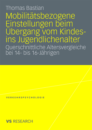 Mobilitätsbezogene Einstellungen beim Übergang vom Kindes- ins Jugendlichenalter von Bastian,  Thomas