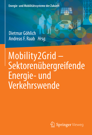 Mobility2Grid – Sektorenübergreifende Energie- und Verkehrswende von Göhlich,  Dietmar, Raab,  Andreas F.