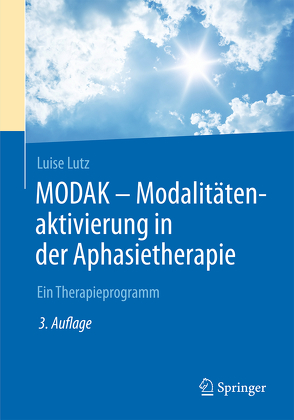 MODAK – Modalitätenaktivierung in der Aphasietherapie von Lutz,  Luise