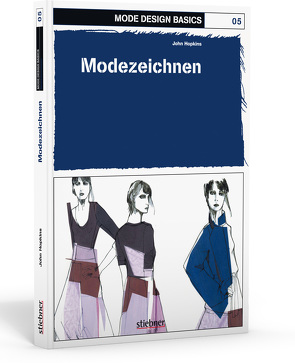 Mode Design Basics: Modezeichnen von Hopkins,  John