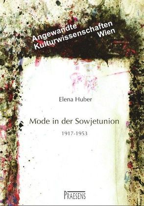 Mode in der Sowjetunion 1917-1953 von Huber,  Elena