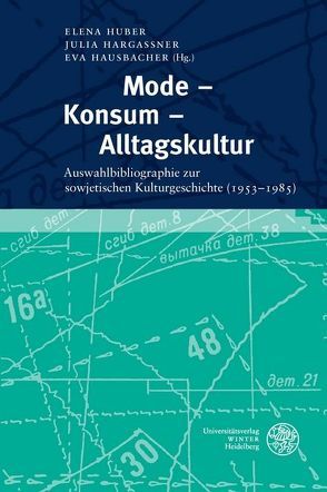 Mode – Konsum – Alltagskultur von Hargaßner,  Julia, Hausbacher,  Eva, Huber,  Elena