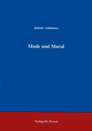 Mode und Moral von Amtmann,  Juliane
