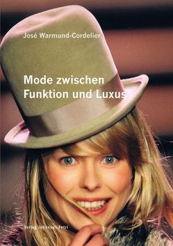 Mode zwischen Funktion und Luxus von Warmund-Cordelier,  José