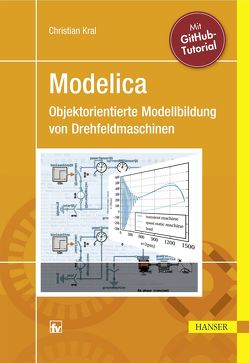 Modelica – Objektorientierte Modellbildung von Drehfeldmaschinen von Kral,  Christian