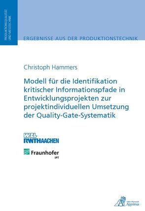 Modell für die Identifikation kritischer Informationspfade in Entwicklungsprojekten zur projektindividuellen Umsetzung der Quality-Gate-Systematik von Hammers,  Christoph