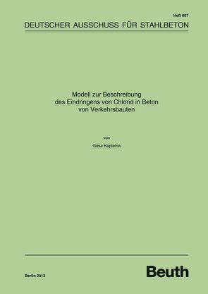 Modell zur Beschreibung des Eindringens von Chlorid in Beton von Verkehrsbauten von Kapteina,  Gesa