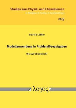 Modellanwendung in Problemlöseaufgaben — Wie wirkt Kontext? von Löffler,  Patrick