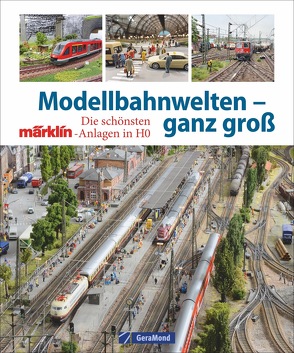 Modellbahnwelten – ganz groß von Dick,  Claus, Waldleitner,  Peter