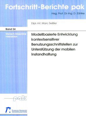 Modellbasierte Entwicklung kontextsensitiver Benutzungsschnittstellen zur Unterstützung der mobilen Instandhaltung von Seißler,  Marc