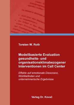 Modellbasierte Evaluation gesundheits- und organisationsklimabezogener Interventionen im Call Center von Roth,  Torsten W.