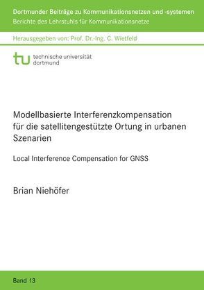 Modellbasierte Interferenzkompensation für die satellitengestützte Ortung in urbanen Szenarien von Niehöfer,  Brian