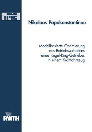 Modellbasierte Optimierung des Betriebsverhaltens eines Kegel-Ring-Getriebes in einem Kraftfahrzeug von Papakonstantinou,  Nikolaos