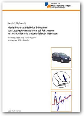 Modellbasierte prädiktive Dämpfung von Lastwechselreaktionen bei Fahrzeugen mit manuellen und automatisierten Getrieben von Behrendt,  Hendrik, Ortmaier,  Tobias