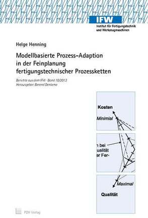 Modellbasierte Prozess-Adaption in der Feinplanung fertigungstechnischer Prozessketten von Denkena,  Berend, Henning,  Helge