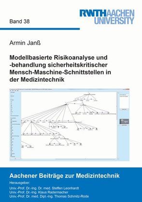 Modellbasierte Risikoanalyse und -behandlung sicherheitskritischer Mensch-Maschine-Schnittstellen in der Medizintechnik von Janß,  Armin