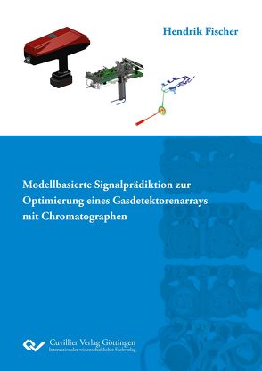 Modellbasierte Signalprädiktion zur Optimierung eines Gasdetektorenarrays mit Chromatographen von Fischer,  Hendrik