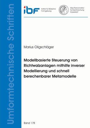 Modellbasierte Steuerung von Richtwalzanlagen mithilfe inverser Modellierung und schnell berechenbarer Metamodelle von Oligschläger,  Marius Rainer