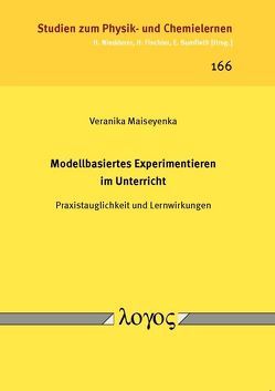 Modellbasiertes Experimentieren im Unterricht von Maiseyenka,  Veranika