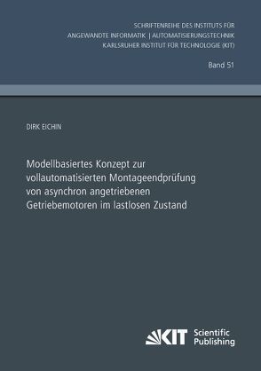 Modellbasiertes Konzept zur vollautomatisierten Montageendprüfung von asynchron angetriebenen Getriebemotoren im lastlosen Zustand von Eichin,  Dirk